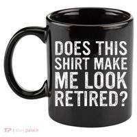 Does This Make Me Look Retired Funny Retirement 11oz C Handle Ceramic Mug thumb 2