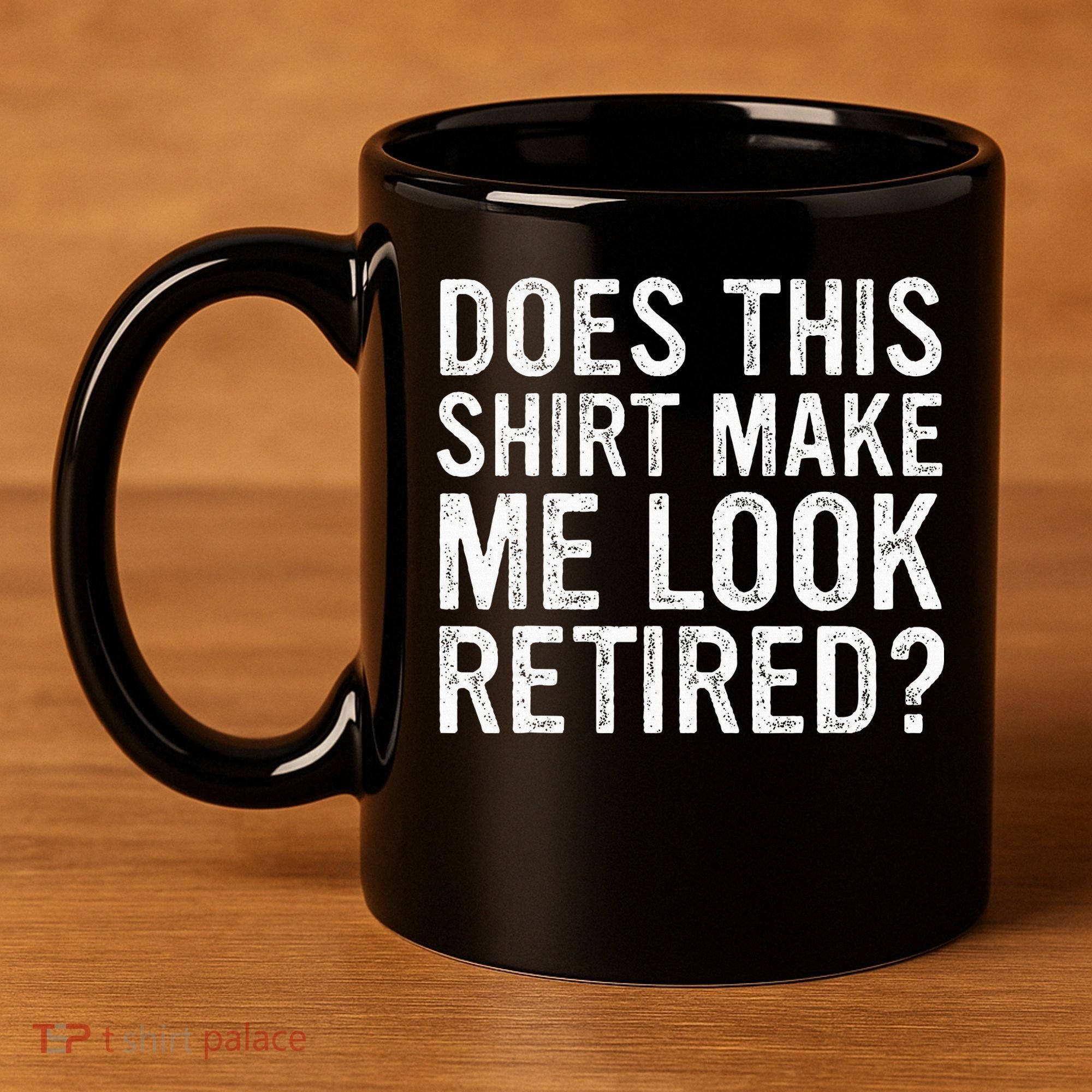 Does This Make Me Look Retired Funny Retirement 11oz C Handle Ceramic Mug