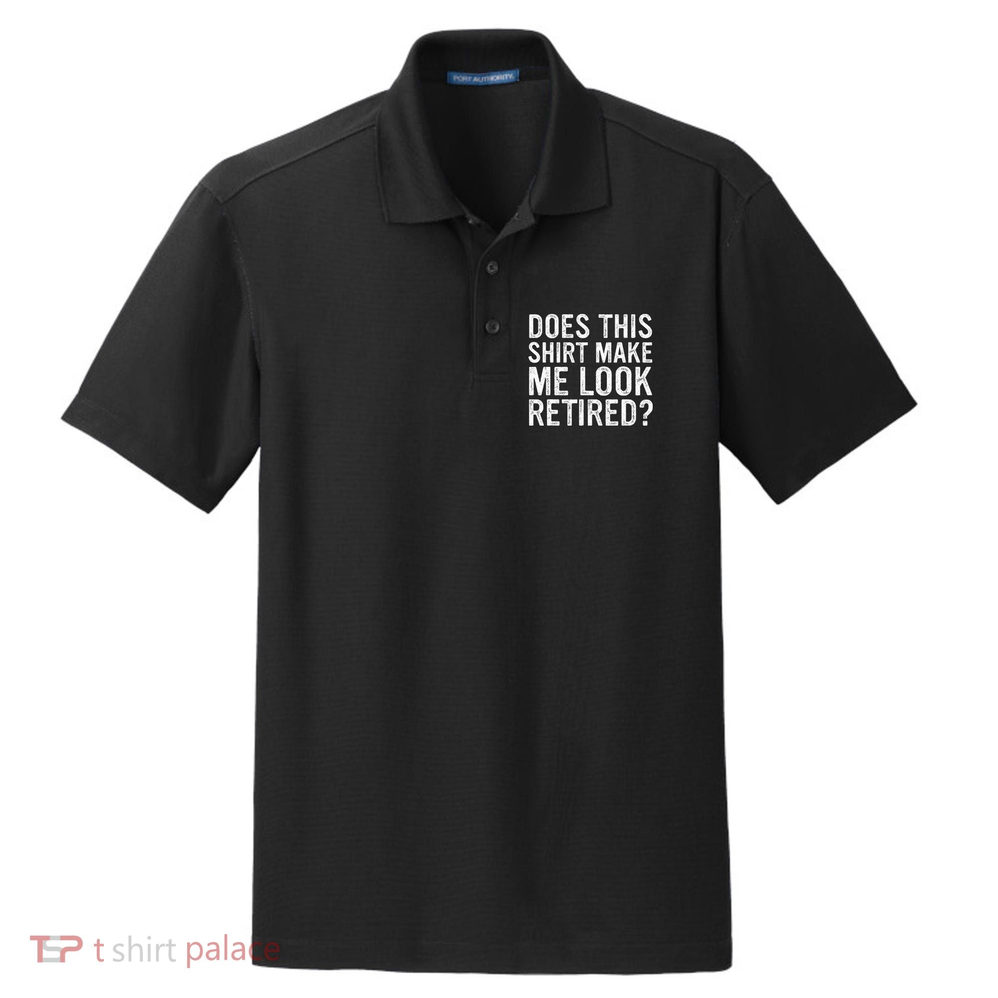 Does This Make Me Look Retired Funny Retirement Dry Zone Grid Polo