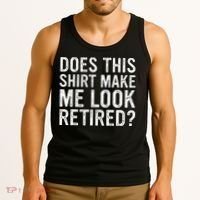Does This Make Me Look Retired Funny Retirement Tank Top thumb 3