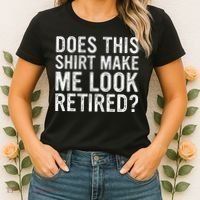 Does This Make Me Look Retired Funny Retirement Women's T-Shirt thumb 2