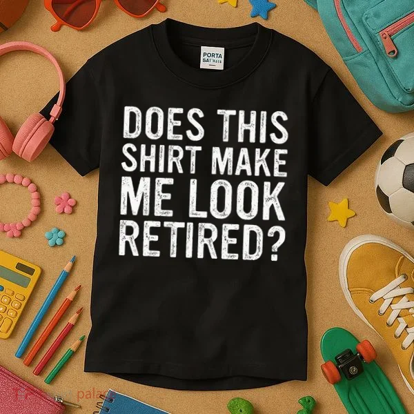 Does This Make Me Look Retired Funny Retirement Kids T-Shirt