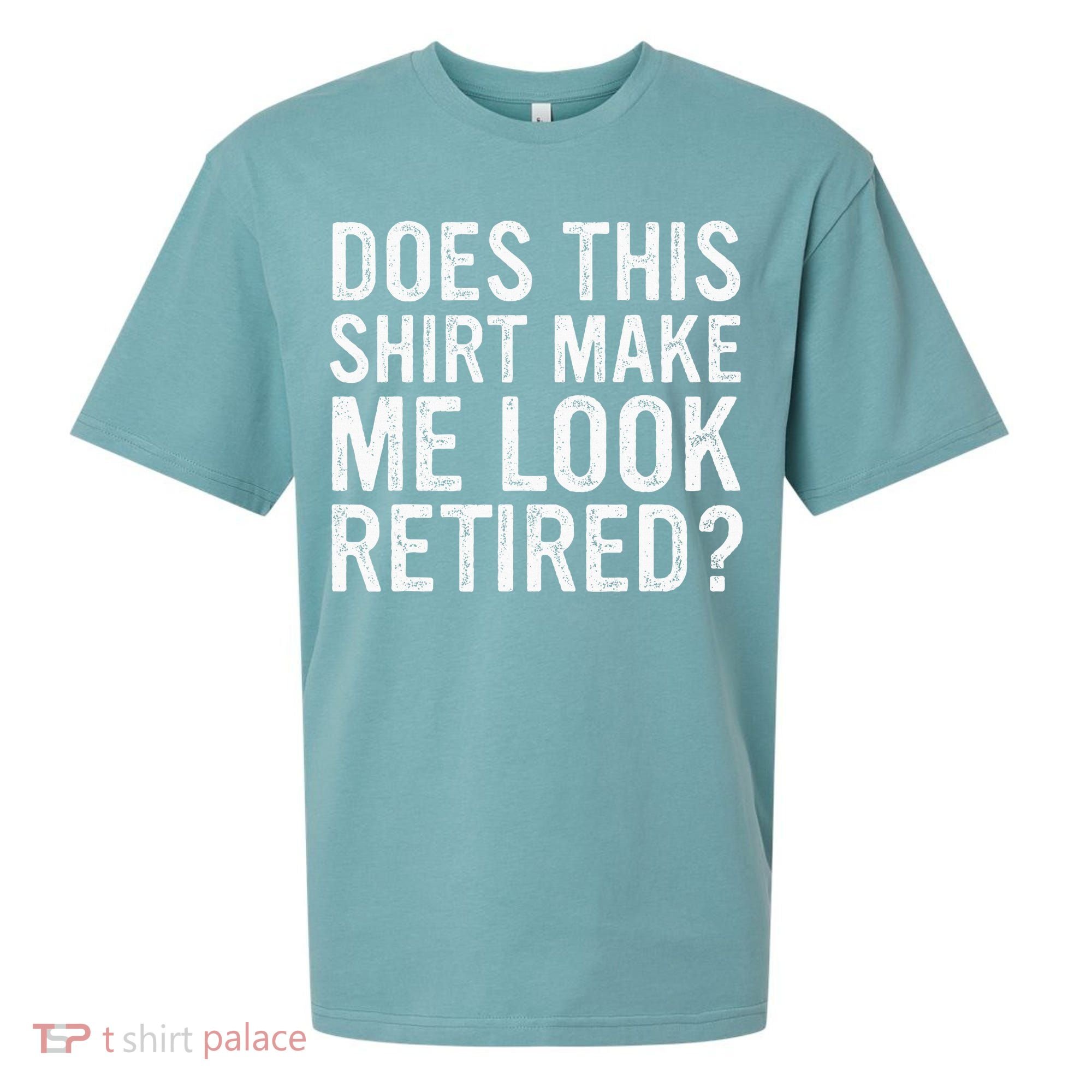 Does This Make Me Look Retired Funny Retirement Sueded Cloud Jersey T-Shirt