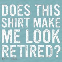 Does This Make Me Look Retired Funny Retirement Sueded Cloud Jersey T-Shirt thumb 2