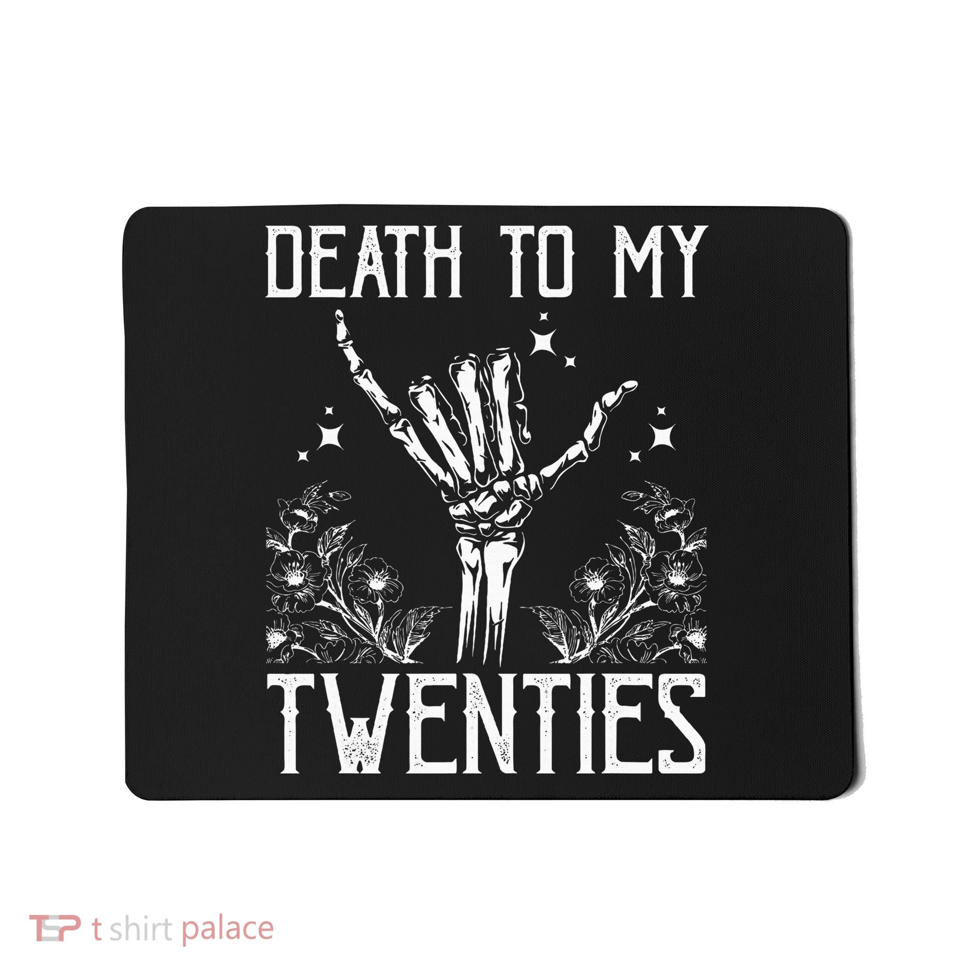 Death To My Twenties 30th Birthday 30 Yr Old Floral Skeleton Mousepad