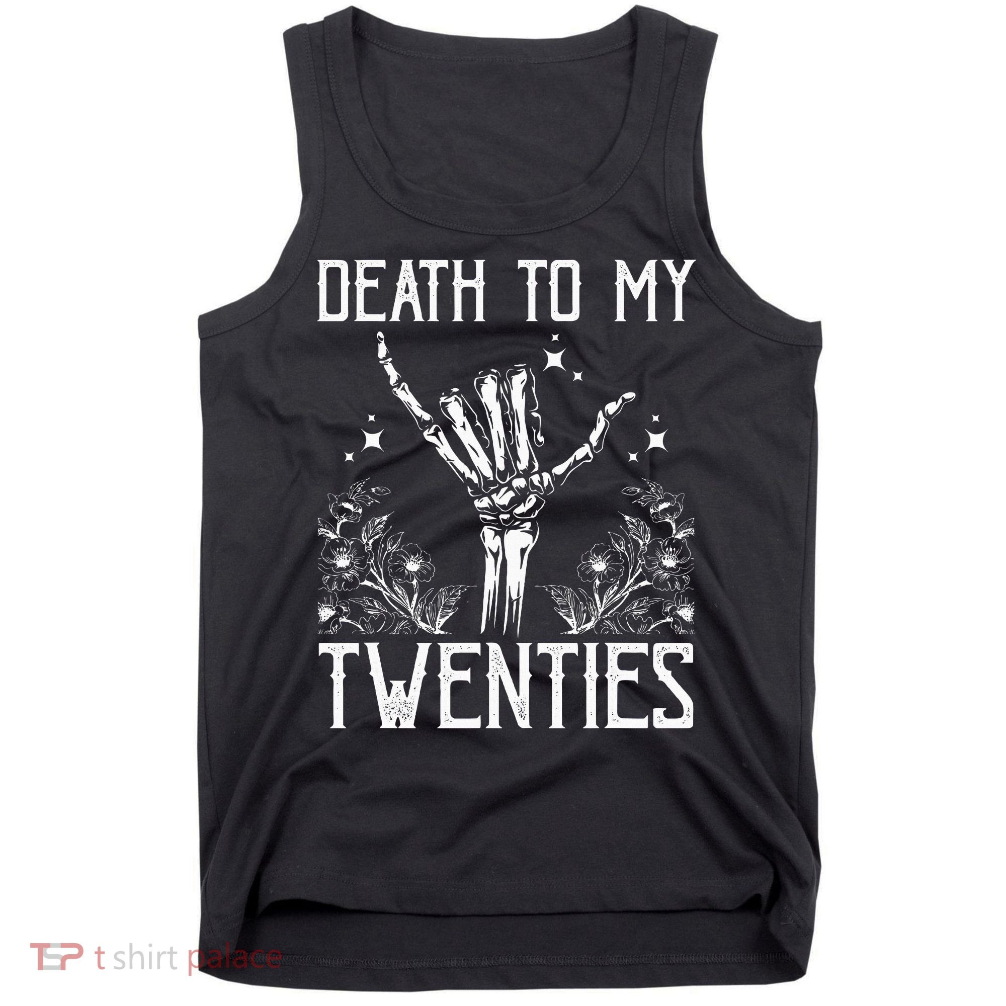 Death To My Twenties 30th Birthday 30 Yr Old Floral Skeleton Tank Top