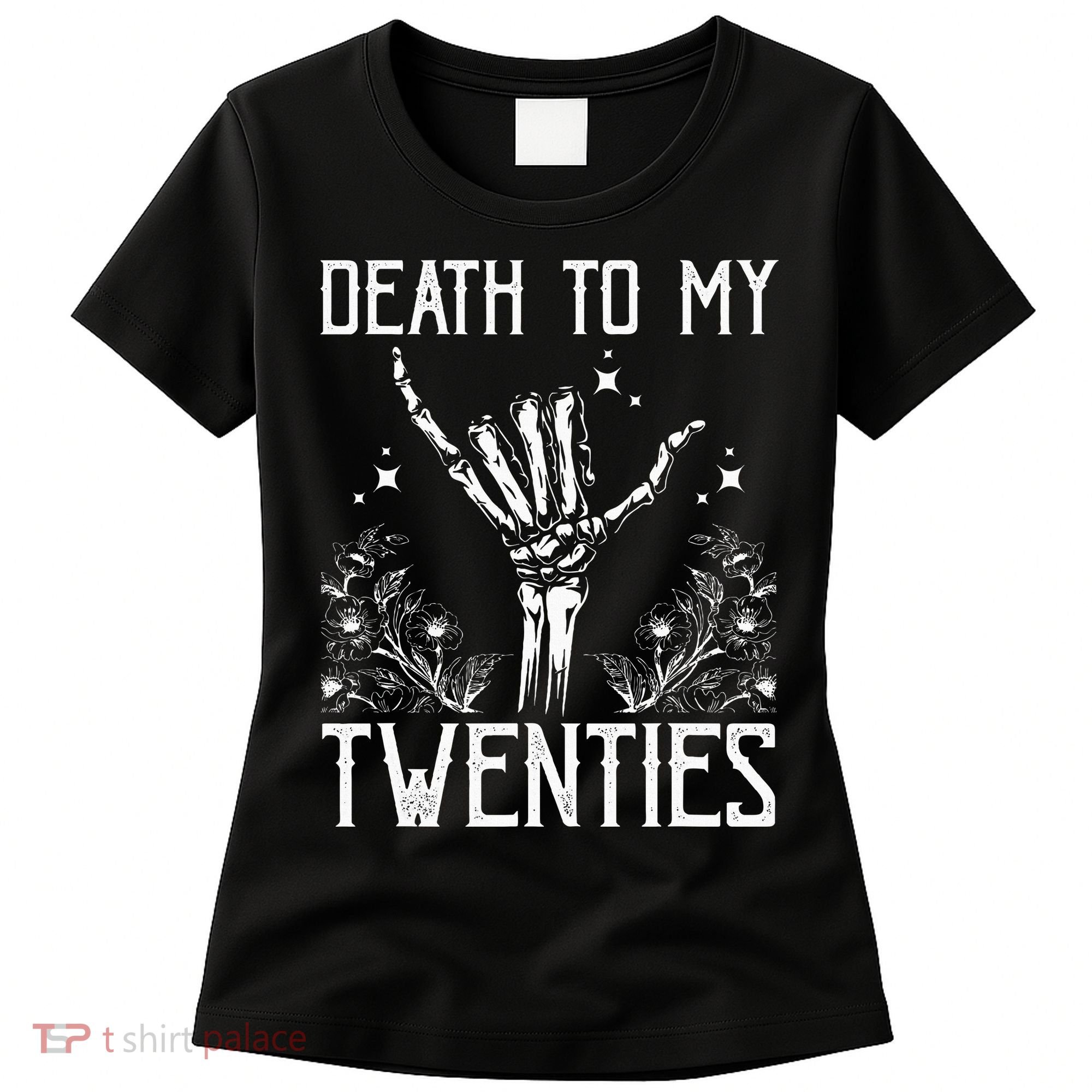 Death To My Twenties 30th Birthday 30 Yr Old Floral Skeleton Women's T-Shirt
