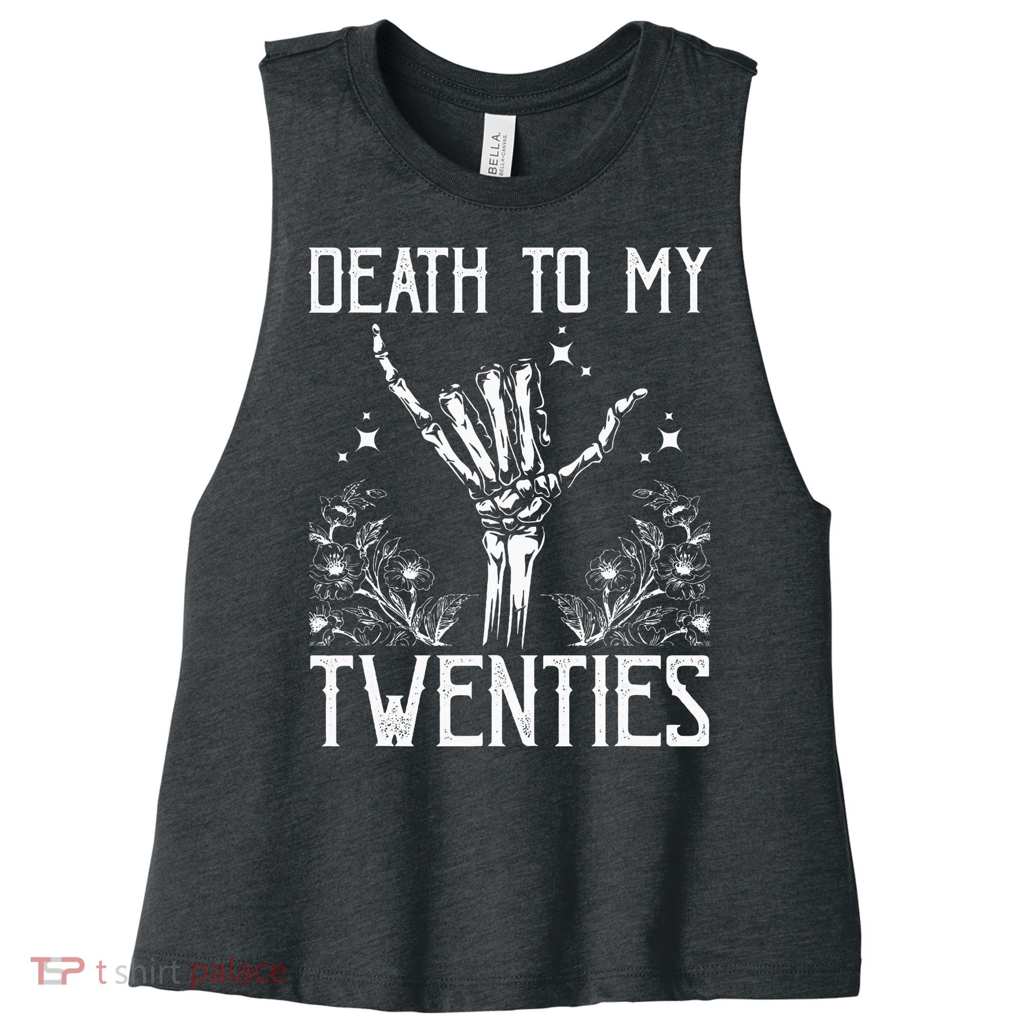 Death To My Twenties 30th Birthday 30 Yr Old Floral Skeleton Women's Racerback Cropped Tank