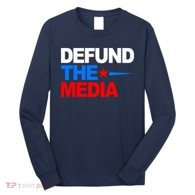 Defund The Media Long Sleeve Shirt