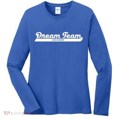 Dream Team Member Funny Gift Women's Long Sleeve Shirt