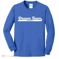 Dream Team Member Funny Gift Kids Long Sleeve Shirt thumb 0