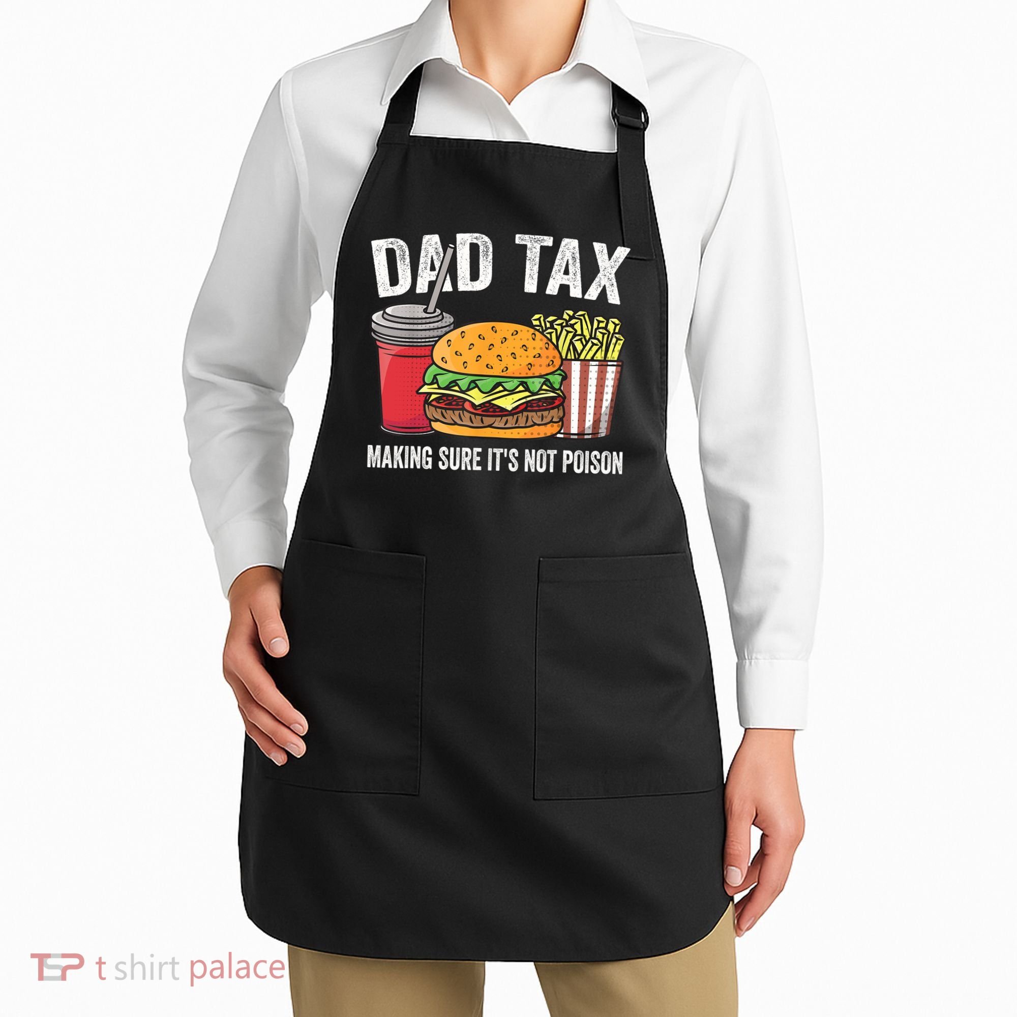 Dad Tax Making Sure It's Not Poi Son Funny Father's Day  Apron
