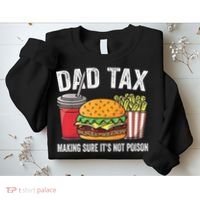 Dad Tax Making Sure It's Not Poi Son Funny Father's Day  Sweatshirt thumb 2