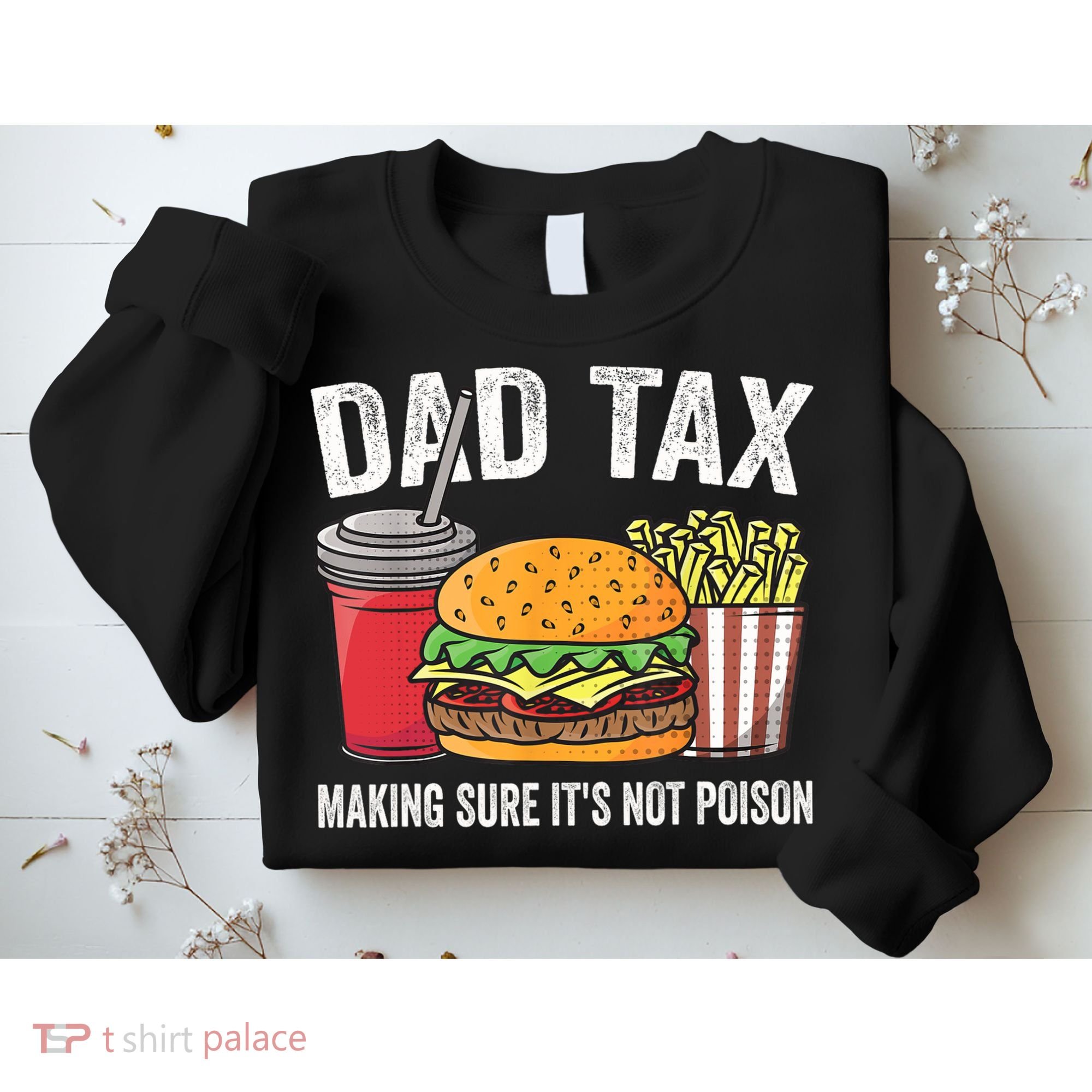 Dad Tax Making Sure It's Not Poi Son Funny Father's Day  Sweatshirt