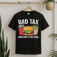 Dad Tax Making Sure It's Not Poi Son Funny Father's Day  T-Shirt thumb 2