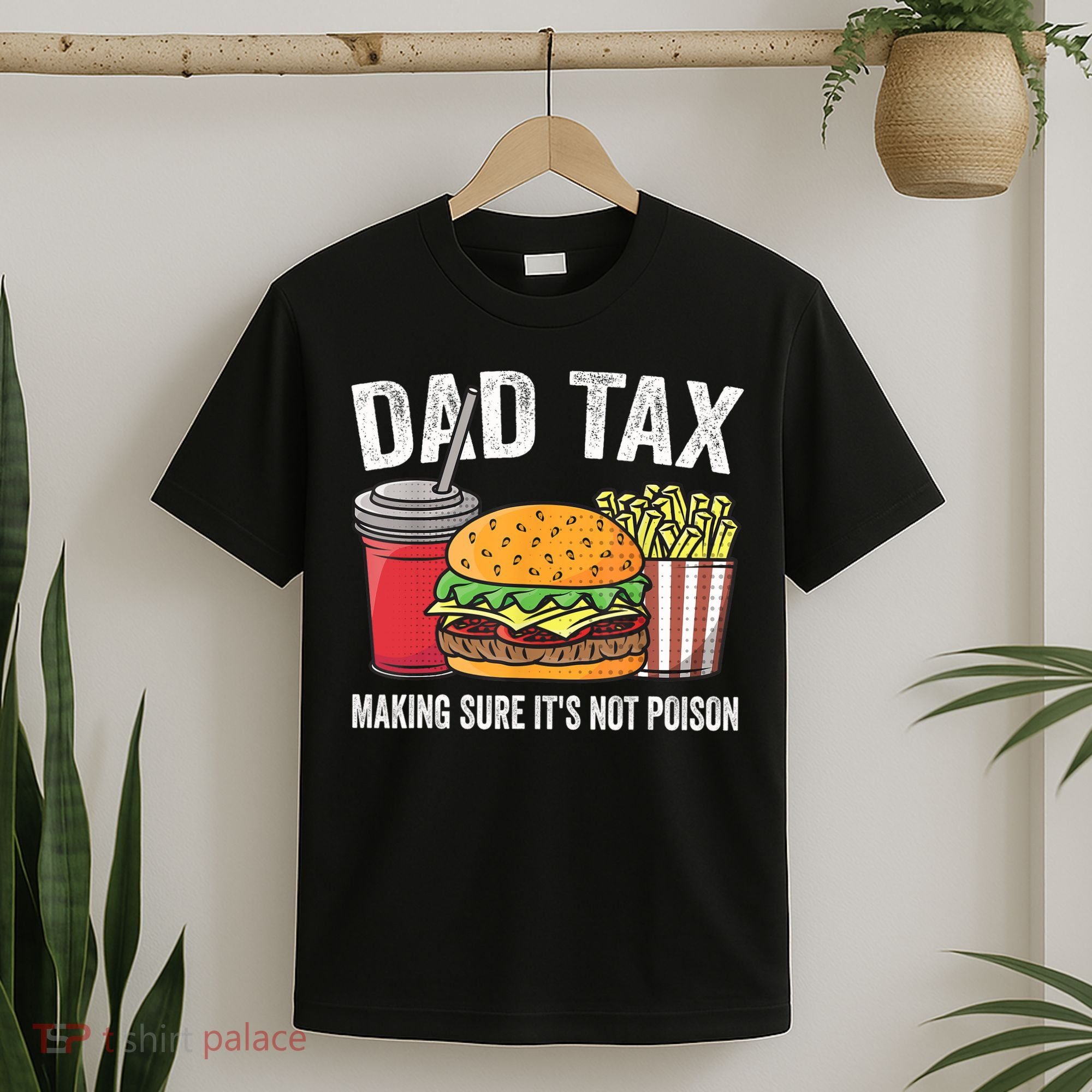 Dad Tax Making Sure It's Not Poi Son Funny Father's Day  T-Shirt