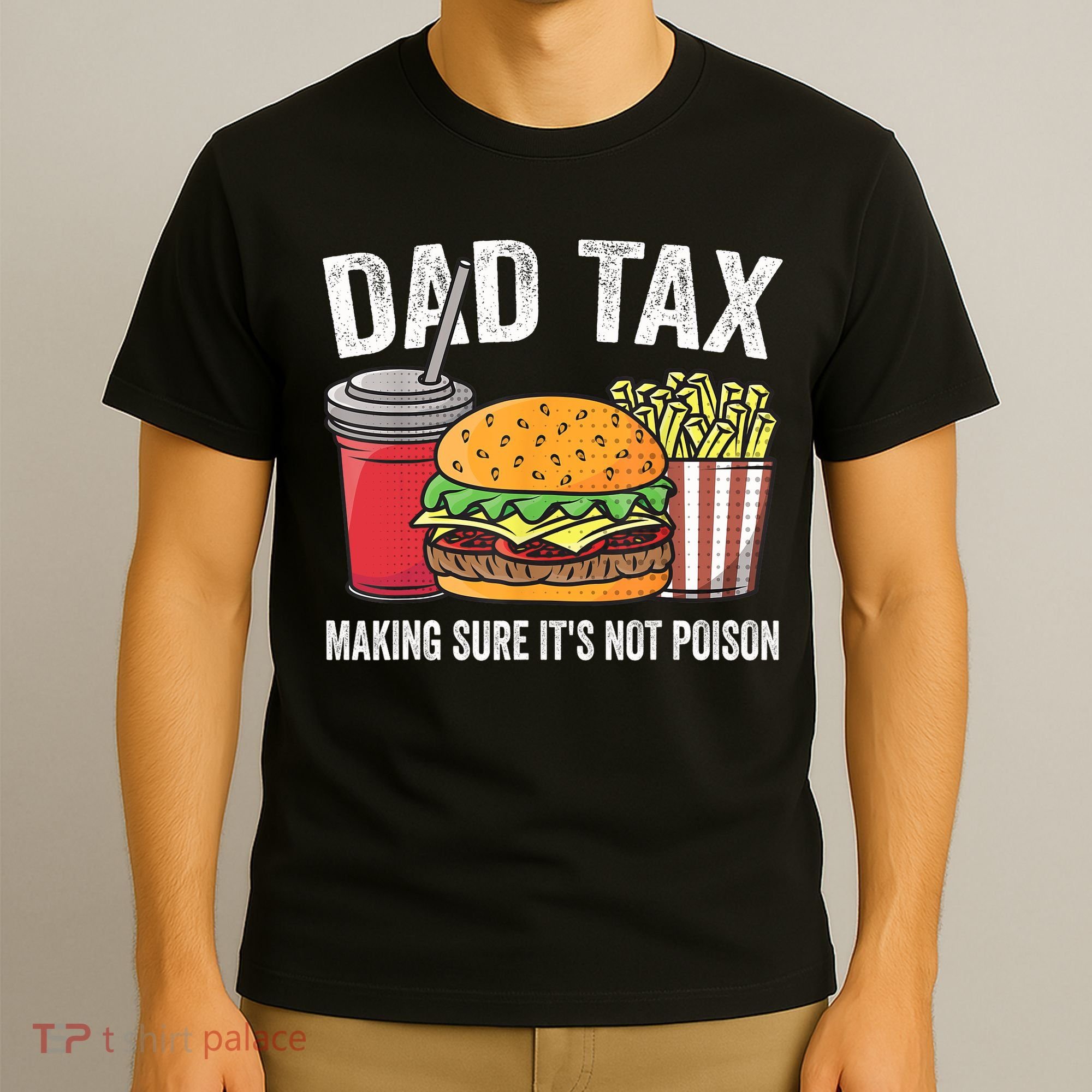 Dad Tax Making Sure It's Not Poi Son Funny Father's Day  T-Shirt