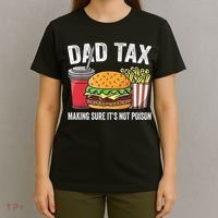 Dad Tax Making Sure It's Not Poi Son Funny Father's Day  T-Shirt thumb 4