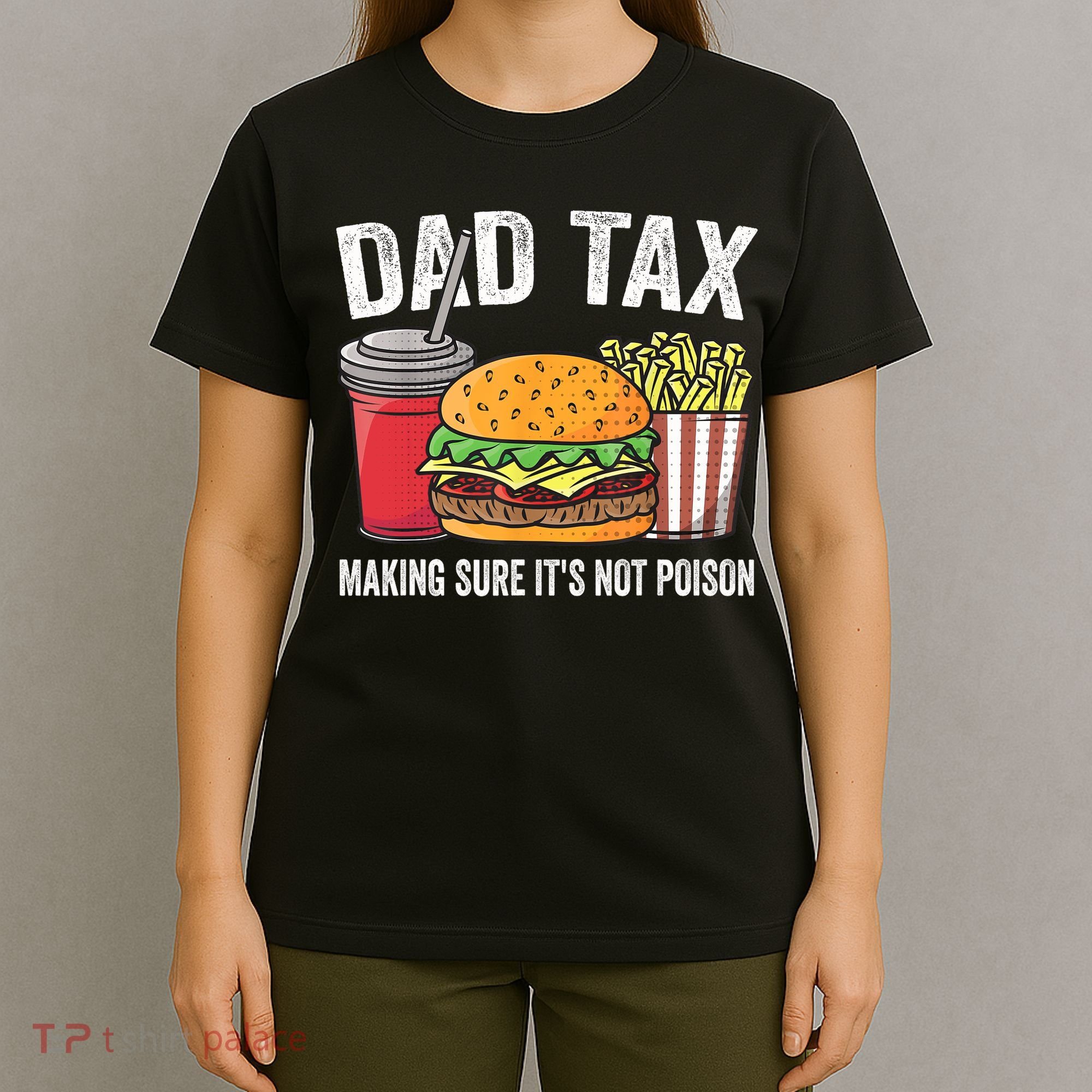 Dad Tax Making Sure It's Not Poi Son Funny Father's Day  T-Shirt