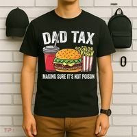 Dad Tax Making Sure It's Not Poi Son Funny Father's Day  T-Shirt thumb 6