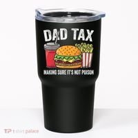 Dad Tax Making Sure It's Not Poi Son Funny Father's Day  Tumbler thumb 0