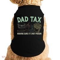 Dad Tax Making Sure It's Not Funny Fathers Day Doggie Tank thumb 0
