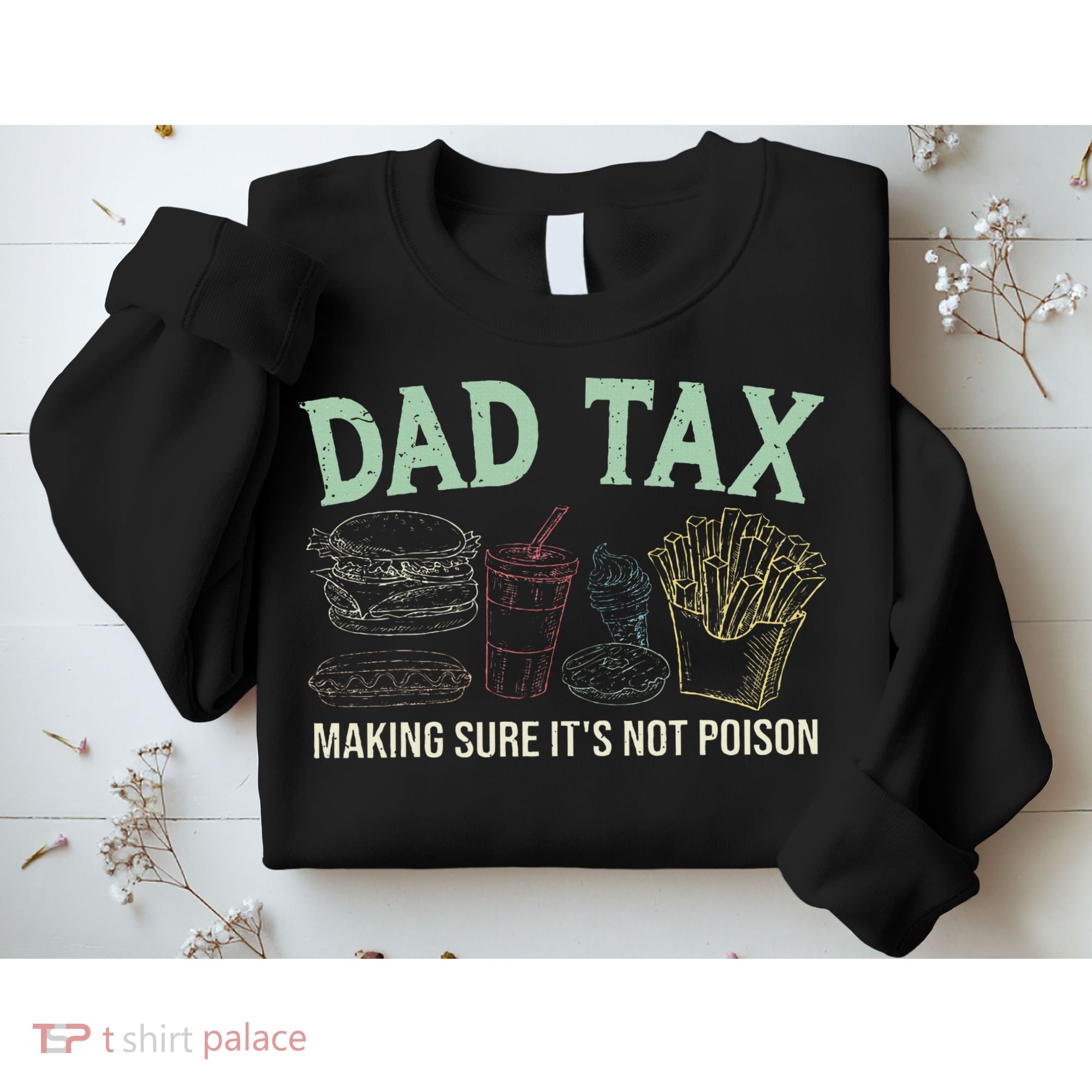 Dad Tax Making Sure It's Not Funny Fathers Day Sweatshirt