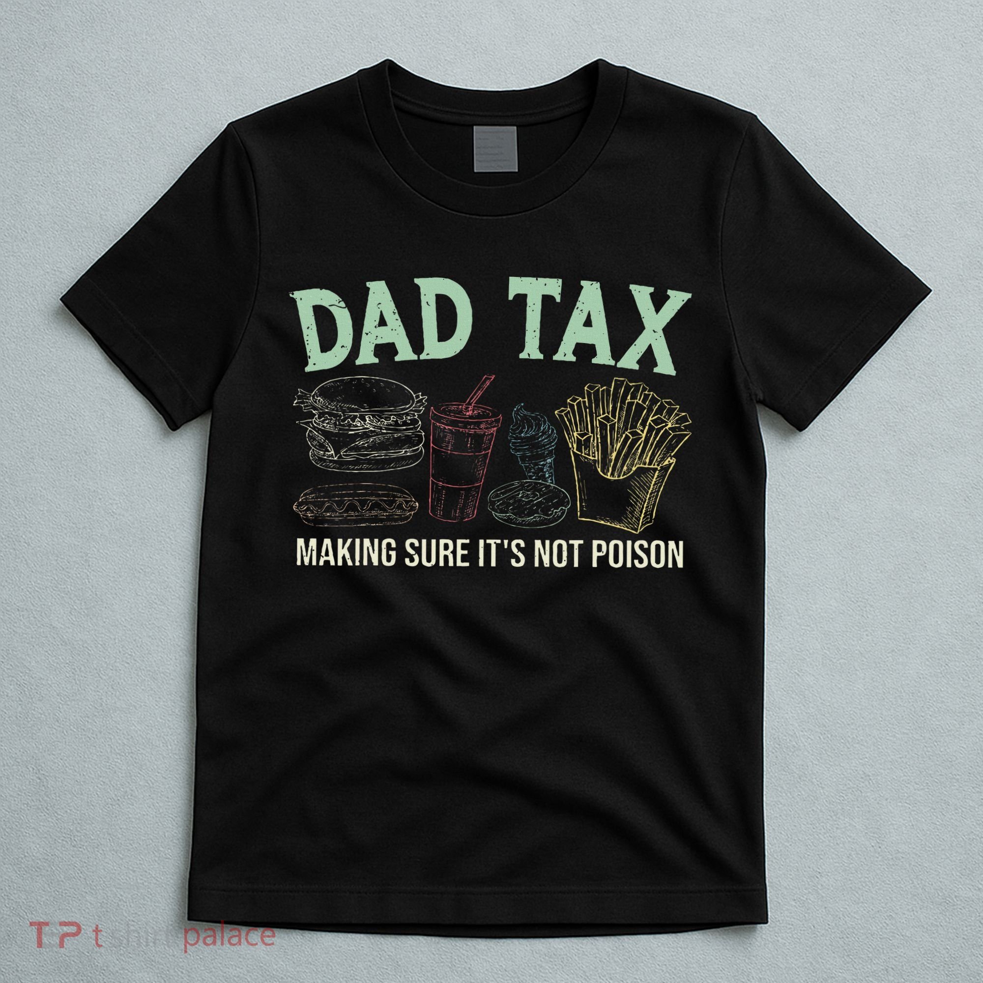 Dad Tax Making Sure It's Not Funny Fathers Day T-Shirt