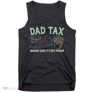 Dad Tax Making Sure It's Not Funny Fathers Day Tank Top