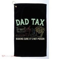 Dad Tax Making Sure It's Not Funny Fathers Day Golf Towel thumb 0