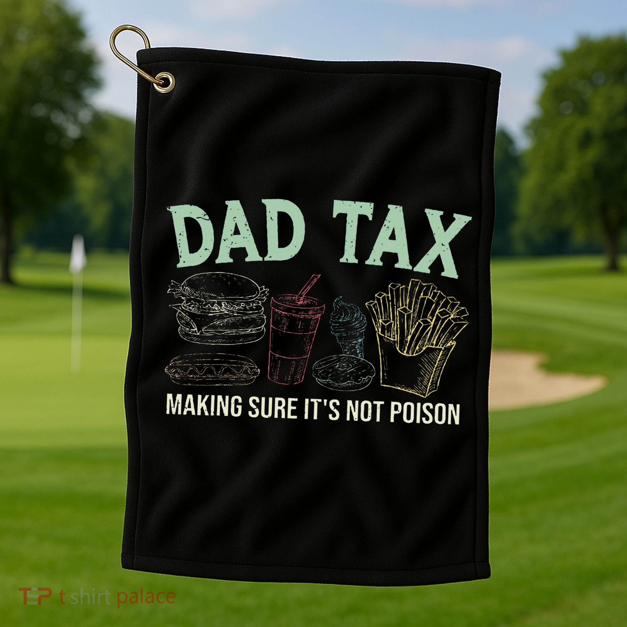 Dad Tax Making Sure It's Not Funny Fathers Day Golf Towel