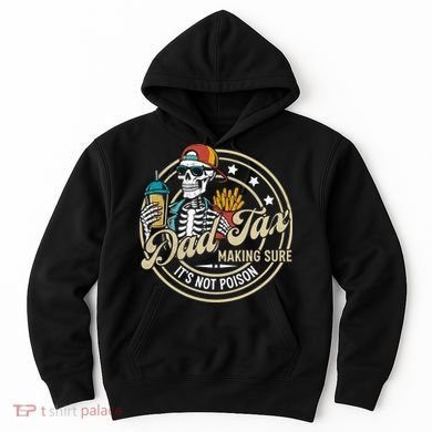 Dad Tax Making Sure Not Poison Hoodie