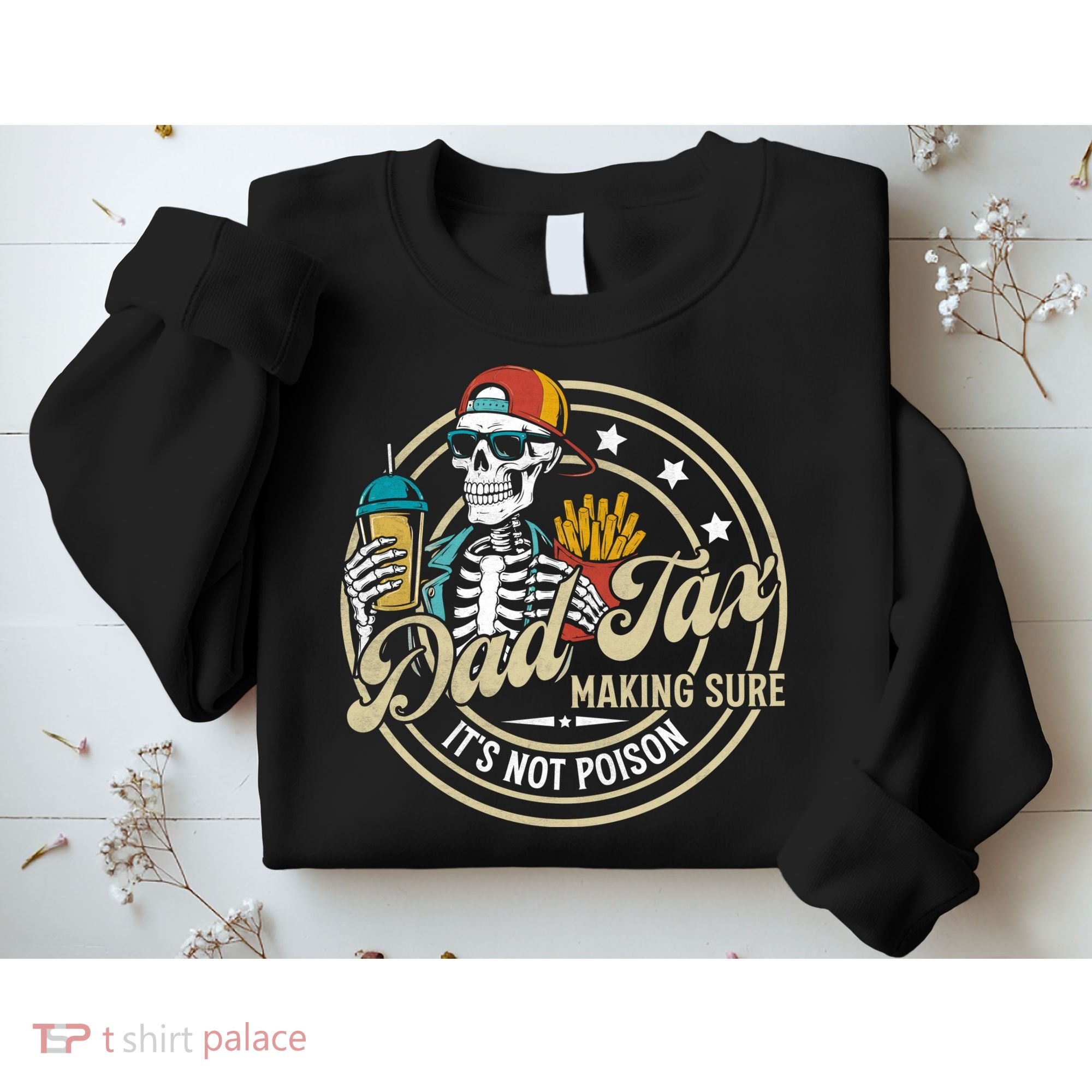 Dad Tax Making Sure Not Poison Sweatshirt