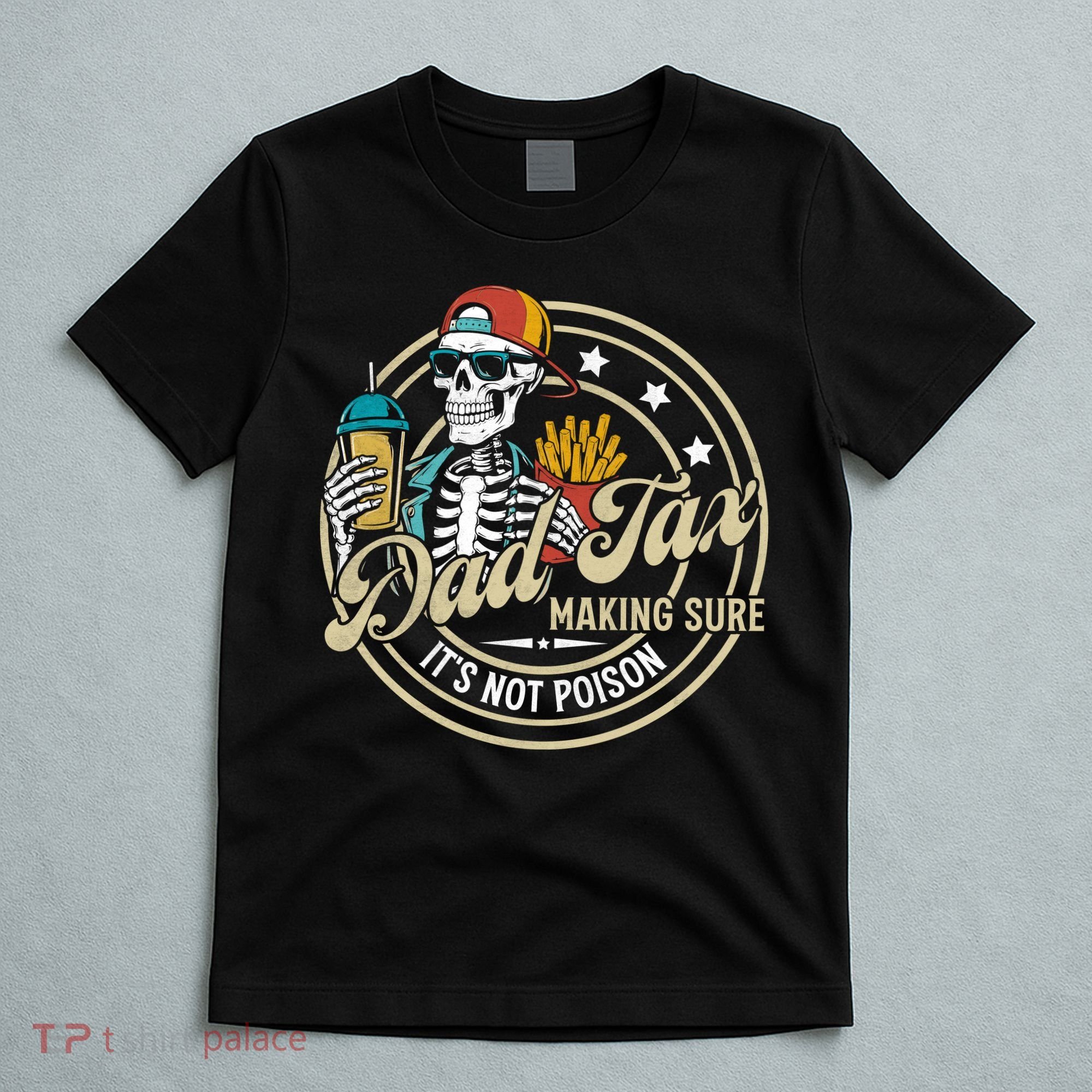 Dad Tax Making Sure Not Poison T-Shirt