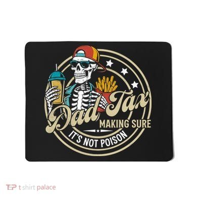 Dad Tax Making Sure Not Poison Mousepad
