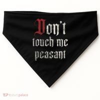 Don't Touch Me Peasant Funny Renaissance Festival USA-Made Doggie Bandana thumb 0