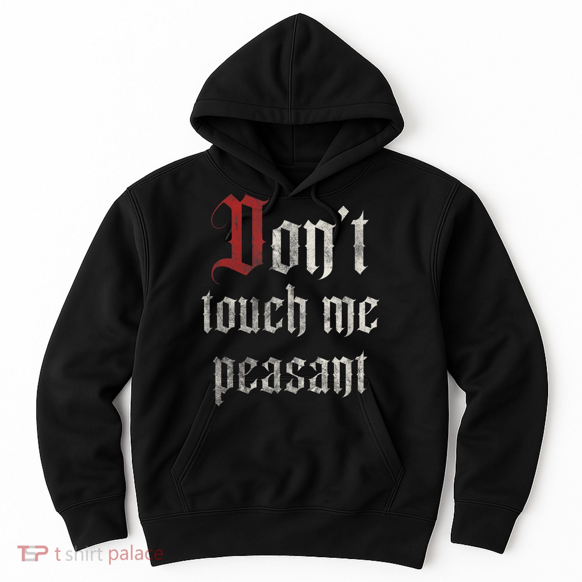 Don't Touch Me Peasant Funny Renaissance Festival Hoodie