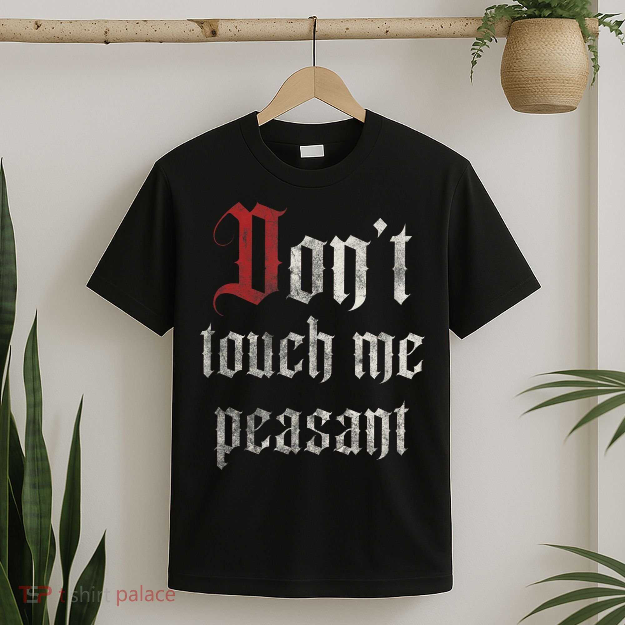 Don't Touch Me Peasant Funny Renaissance Festival T-Shirt