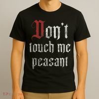 Don't Touch Me Peasant Funny Renaissance Festival T-Shirt thumb 3