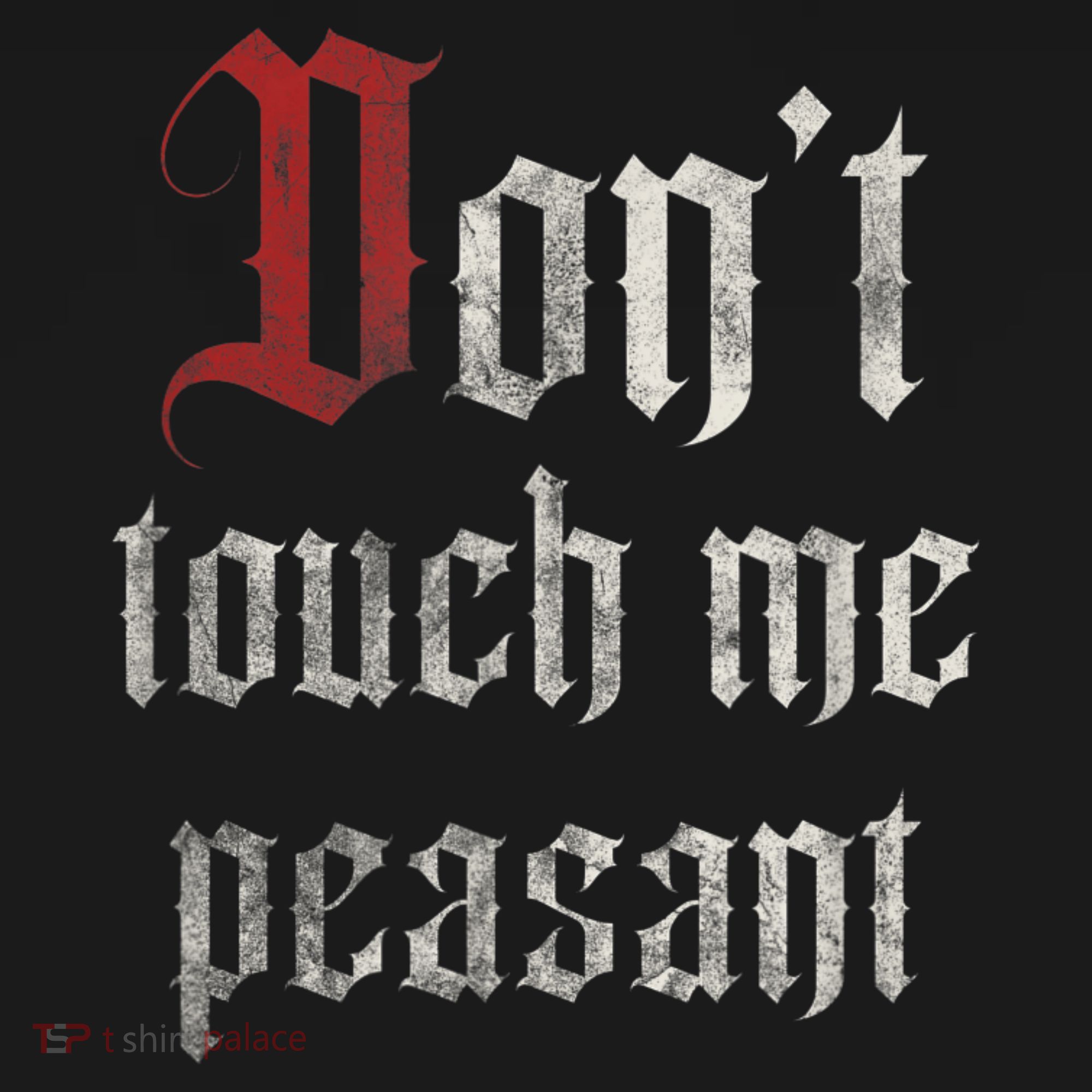 Don't Touch Me Peasant Funny Renaissance Festival T-Shirt