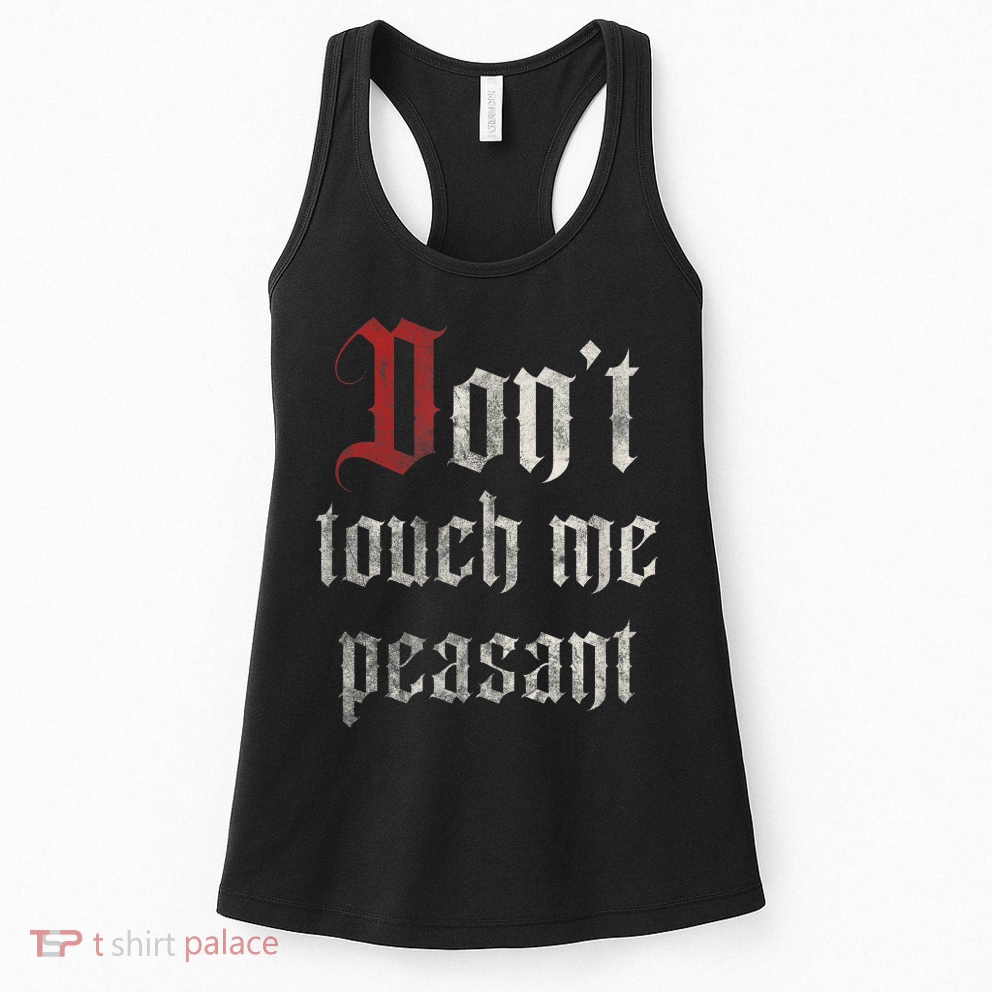 Don't Touch Me Peasant Funny Renaissance Festival Women's Tank Top