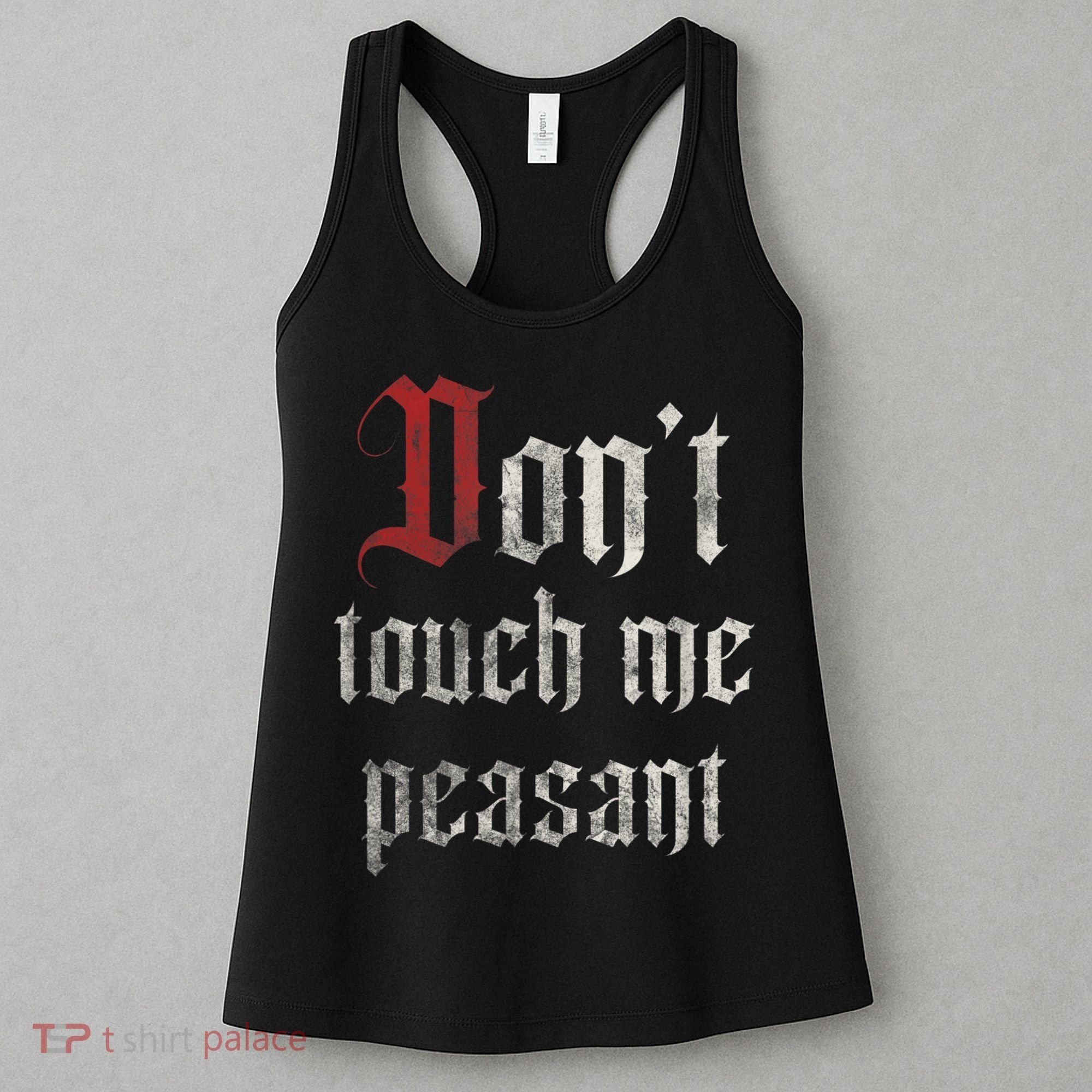 Don't Touch Me Peasant Funny Renaissance Festival Women's Tank Top