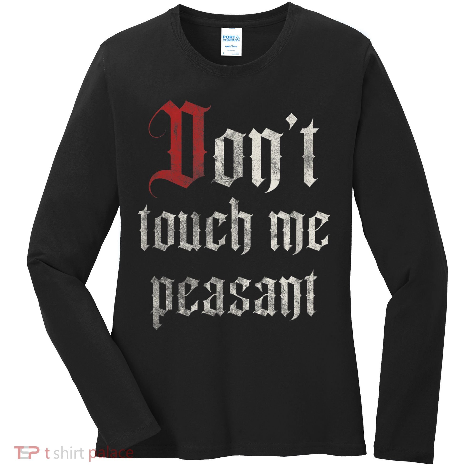 Don't Touch Me Peasant Funny Renaissance Festival Women's Long Sleeve Shirt