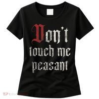Don't Touch Me Peasant Funny Renaissance Festival Women's T-Shirt thumb 0