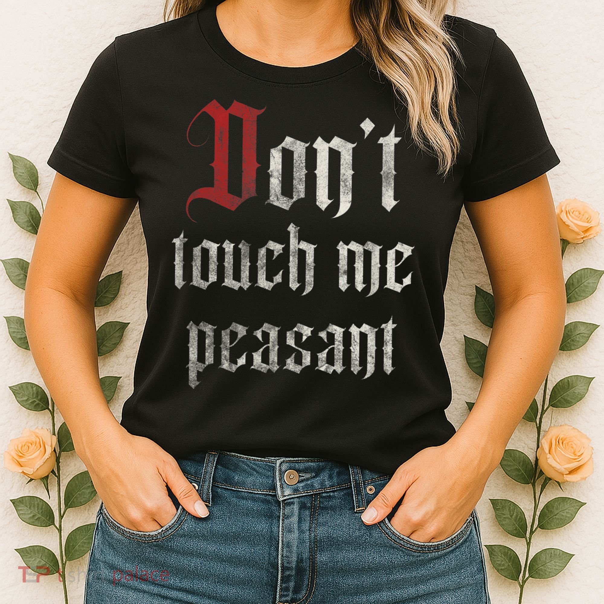 Don't Touch Me Peasant Funny Renaissance Festival Women's T-Shirt