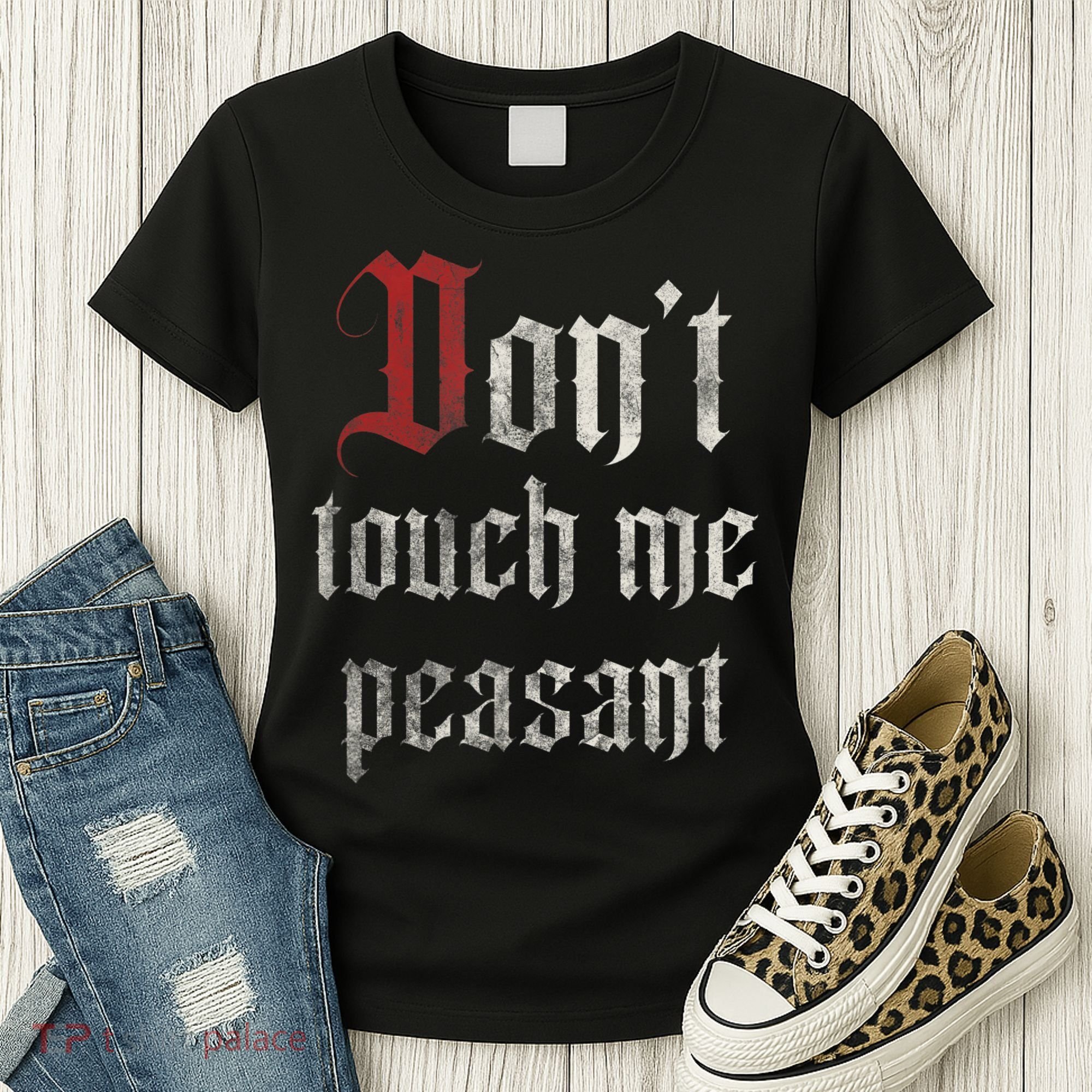 Don't Touch Me Peasant Funny Renaissance Festival Women's T-Shirt
