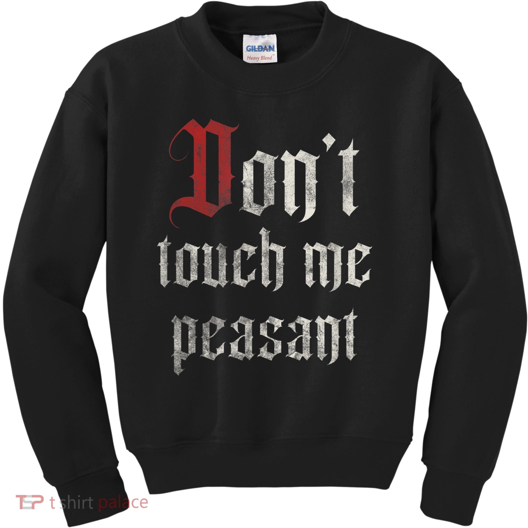 Don't Touch Me Peasant Funny Renaissance Festival Kids Sweatshirt