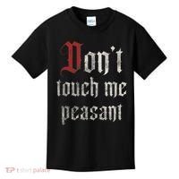 Don't Touch Me Peasant Funny Renaissance Festival Kids T-Shirt thumb 0