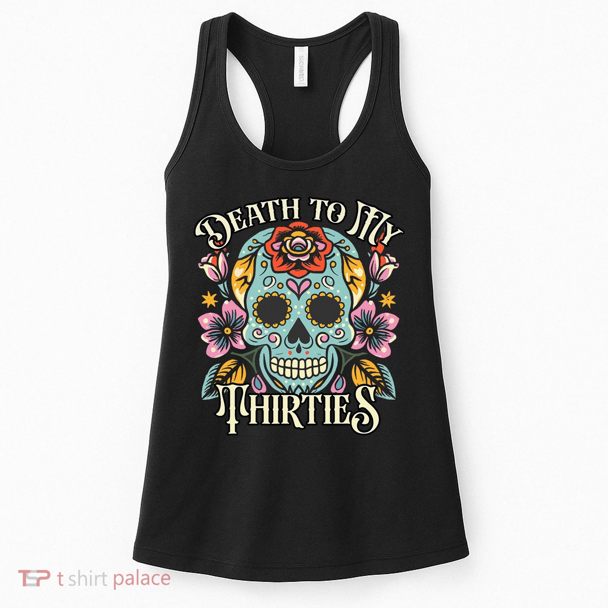Death To My Thirties Rip 30s Floral Skull 40th Birthday Women's Tank Top