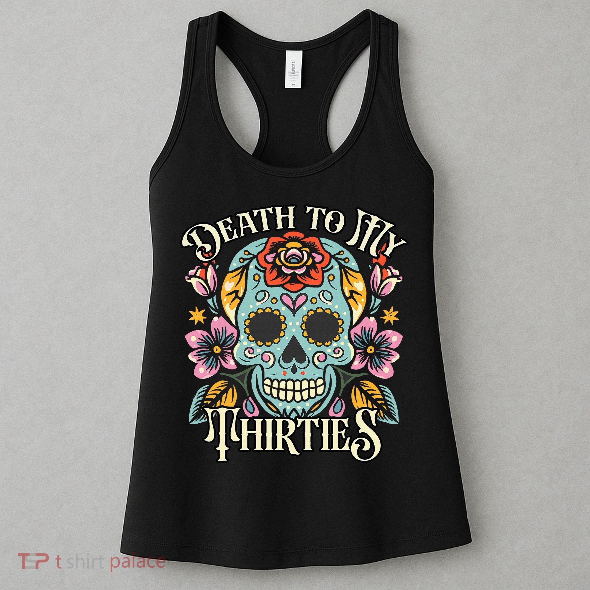Death To My Thirties Rip 30s Floral Skull 40th Birthday Women's Tank Top